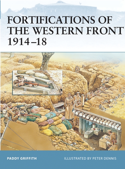 Бумажная книга «Fortifications of the Western Front 1914–18», автор Пэдди Гриффит - фото №1