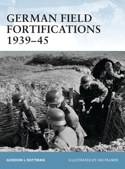 Бумажная книга «German Field Fortifications 1939–45», автор Гордон Л. Роттмэн - фото №1