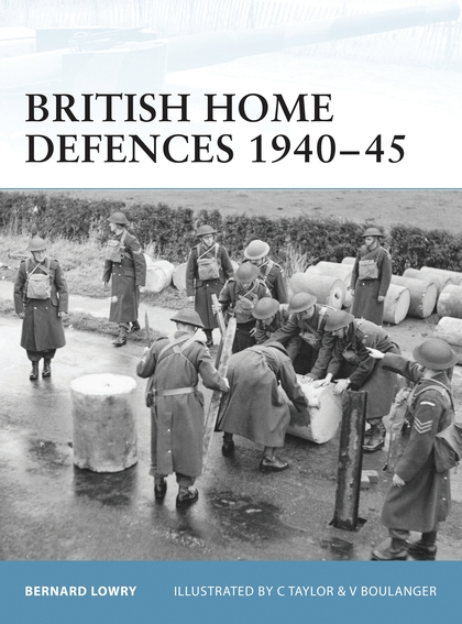 Бумажная книга «British Home Defences 1940–45», автор Бернард Лоури - фото №1