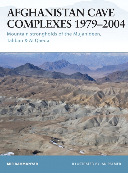 Бумажная книга «Afghanistan Cave Complexes 1979–2004: Mountain strongholds of the Mujahideen, Taliban & Al Qaeda», автор Мир Бахманьяр - фото №1