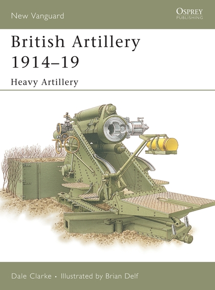 Бумажная книга «British Artillery 1914-19: Heavy Artillery», автор Дэйл Кларк - фото №1