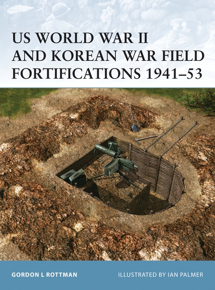 Паперова книга «US World War II and Korean War Field Fortifications 1941–53» - фото №1