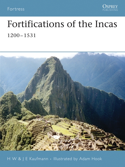 Бумажная книга «Fortifications of the Incas: 1200–1531», авторов Х. В. Кауфманн, Дж. Е. Кауфманн - фото №1