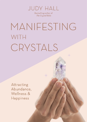 Паперова книга «Manifesting with Crystals: Attracting Abundance, Wellness & Happiness», автор Джуді Холл - фото №1