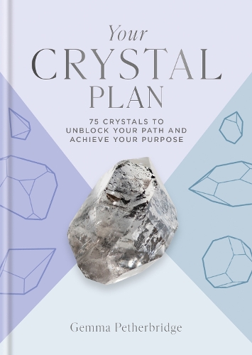Бумажная книга «Your Crystal Plan: 75 crystals to unblock your path and achieve your purpose», автор Джемма Петербридж - фото №1