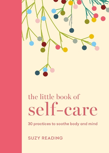 Бумажная книга «The Little Book of Self-care: 30 practices to soothe the body, mind and soul», автор Сьюзи Рединг - фото №1
