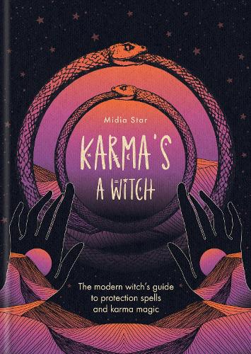 Паперова книга «Karma's a Witch: The modern witch’s guide to protection spells and karma magic», автор Мідія Стар - фото №1