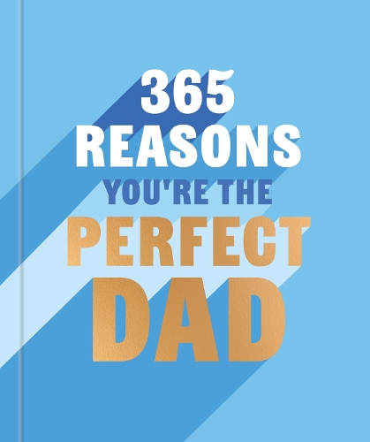 Бумажная книга «365 Reasons You're the Perfect Dad: A little book of perfect words to let your dad know how much you love them», автор Ребекка Холл - фото №1