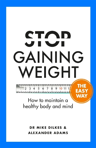 Паперова книга «Stop Gaining Weight The Easy Way: How to maintain a healthy body and mind», авторів Олександр Адамс, Майк Ділкс - фото №1