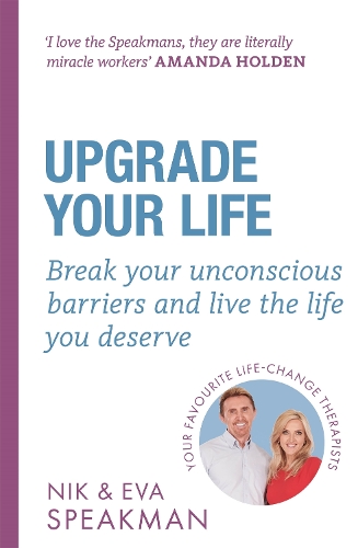 Бумажная книга «Upgrade Your Life: Break your unconscious barriers and live the life you deserve», авторов Ева Спикман, Ник Спикмен - фото №1