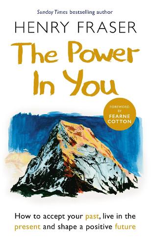 Бумажная книга «The Power in You: How to Accept your Past, Live in the Present and Shape a Positive Future», автор Генри Фрейзер - фото №1