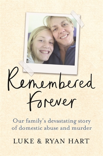 Бумажная книга «Remembered Forever: Our family's devastating story of domestic abuse and murder», авторов Люк Харт, Райан Харт - фото №1