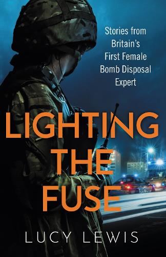 Бумажная книга «Lighting the Fuse: Stories from Britain’s first female bomb disposal expert», автор Люси Льюис - фото №1