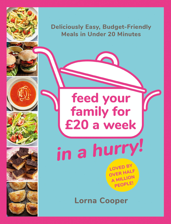 [object Object] «Feed Your Family For £20...In A Hurry! Deliciously Easy, Budget-Friendly Meals in Under 20 Minutes», автор Лорна Купер - фото №1