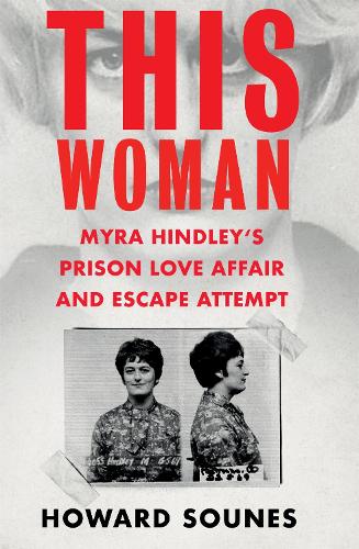 Бумажная книга «This Woman: Myra Hindley’s Prison Love Affair and Escape Attempt», автор Говард Соунес - фото №1