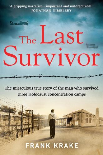 Бумажная книга «The Last Survivor: The miraculous true story of the Holocaust prisoner who survived three concentration camps», автор Фрэнк Крейк - фото №1