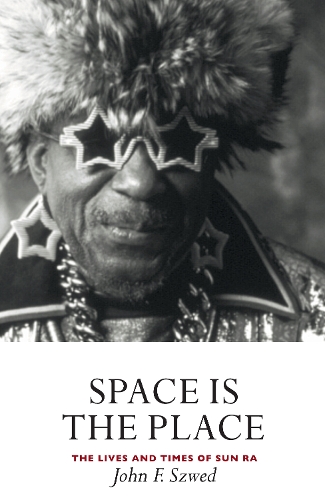 Бумажная книга «Space is the Place: The Lives and Times of Sun Ra», автор Джон Швед - фото №1