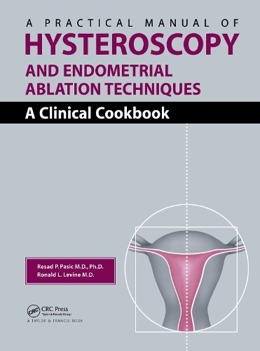 Бумажная книга «A Practical Manual of Hysteroscopy and Endometrial Ablation Techniques: A Clinical Cookbook», авторов Резад П. Пашич, Рональд Леон Левин - фото №1
