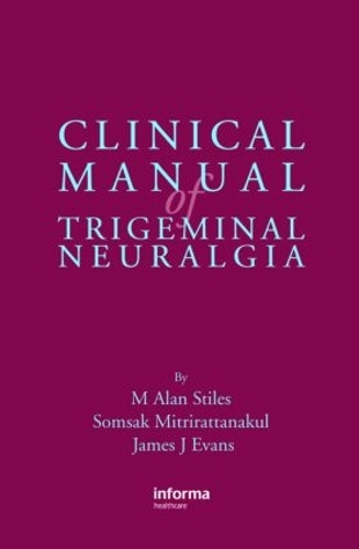 Бумажная книга «Clinical Manual of Trigeminal Neuralgia», авторов М. Алан Стайлз, Сомсак Митрираттанакул - фото №1