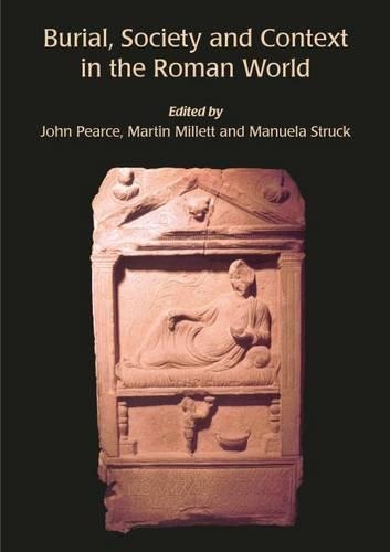 Бумажная книга «Burial, Society and Context in the Roman World», авторов Джон Пирс, Мануэла Страк, Мартин Миллетт - фото №1