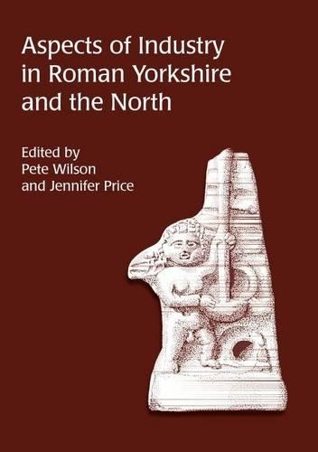 Бумажная книга «Aspects of Industry in Roman Yorkshire and the North», авторов Дженнифер Прайс, Пит Уилсон - фото №1