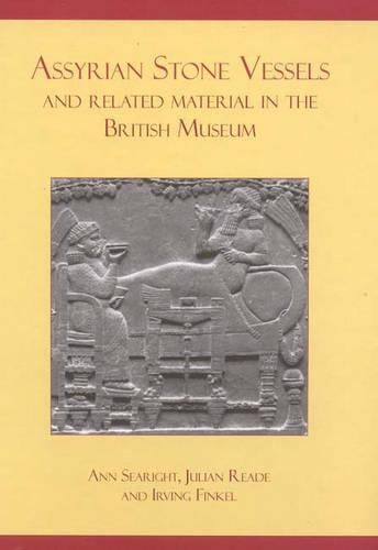Бумажная книга «Assyrian Stone Vessels and Related Material in the British Museum», авторов Энн Сирайт, Ирвинг Финкель, Джулиан Рид - фото №1