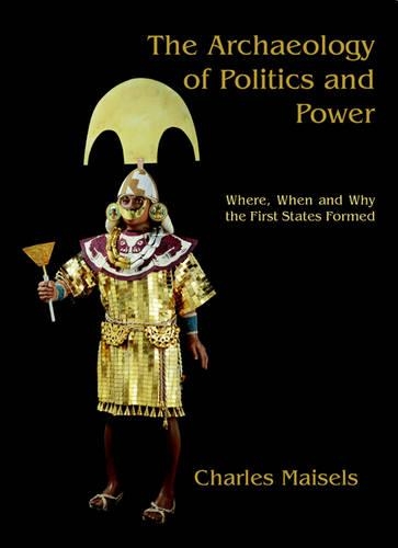 Бумажная книга «The Archaeology of Politics and Power: Where, When and Why the First States Formed», автор Чарльз Кит Майзельс - фото №1