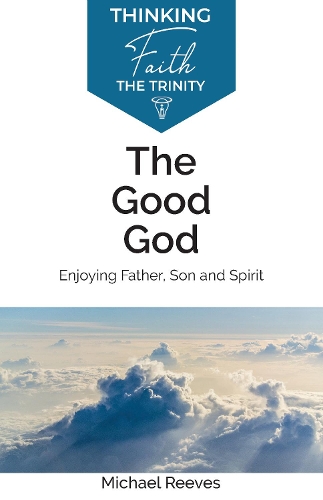 Паперова книга «The Good God: Enjoying Father, Son, and Spirit», автор Майкл Рівз - фото №1