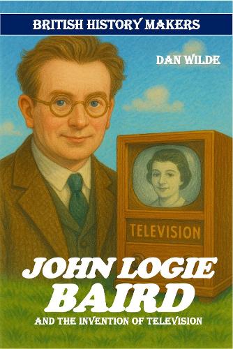 Бумажная книга «John Logie Baird: The invention of television», автор Дэн Уайлд - фото №1