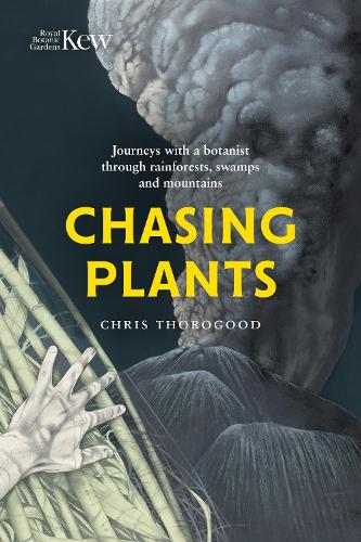 Паперова книга «Chasing Plants: Journeys with a Botanist Through Rainforests, Swamps and Mountains», автор Кріс Торогуд - фото №1