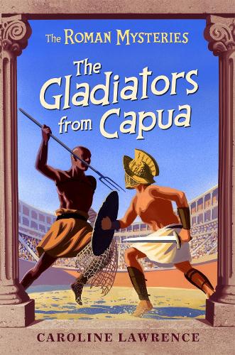 Бумажная книга «The Roman Mysteries: The Gladiators from Capua: Book 8», автор Каролина Лоуренс - фото №1