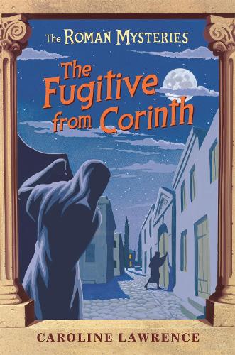 Бумажная книга «The Roman Mysteries: The Fugitive from Corinth: Book 10», автор Каролина Лоуренс - фото №1