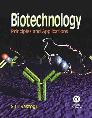 Бумажная книга «Biotechnology: Principles and Applications», автор С. К. Растоги - фото №1