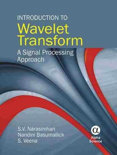 Бумажная книга «Introduction to Wavelet Transform: A Signal Processing Approach», авторов Нандини Басумаллик, С. Веена, С.В. Narasimhan - фото №1