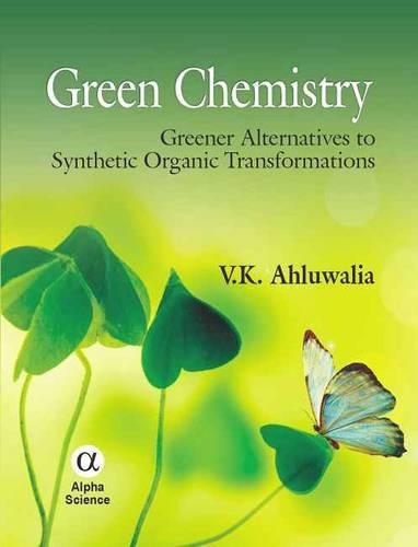 Бумажная книга «Green Chemistry: Greener Alternatives to Synthetic Organic Transformations», автор В. К. Ахлувалия - фото №1