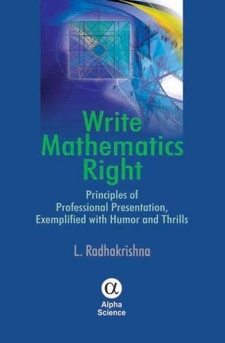 Бумажная книга «Write Mathematics Right: Principles of Professional Presentation, Exemplified with Humor and Thrills», автор Л. Радхакришна - фото №1
