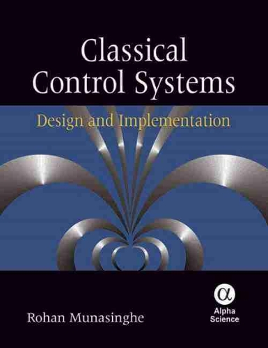 Бумажная книга «Classical Control Systems: Design and Implementation», автор Рохан Мунасингхе - фото №1