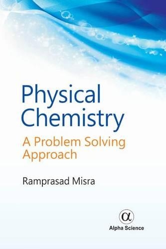 Паперова книга «Physical Chemistry: A Problem Solving Approach», автор Рампрасад Місра - фото №1