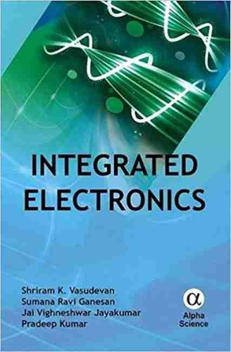 Паперова книга «Integrated Electronics», авторів Джай Вігнешвар Джаякумар, Прадіп Кумар, Шрірам К. Васудеван, Сумана Раві Ганесан - фото №1