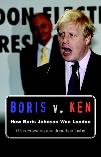 Паперова книга «Boris V. Ken: How Boris Johnson Won London», авторів Джайлз Едвардс, Джонатан Ісабі - фото №1