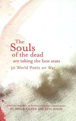 Бумажная книга «The Souls of the Dead are Taking all the Best Seats: 50 World Poets on War», авторов Ангус Кальдер, Бет Джунор - фото №1