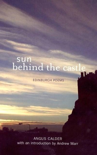 Бумажная книга «Sun Behind the Castle: Edinburgh Poems», автор Ангус Кальдер - фото №1