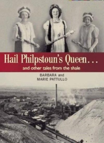 Бумажная книга «Hail Philpstoun's Queen: And Other Tales from the Shale», авторов Барбара Паттулло, Мари Паттулло - фото №1