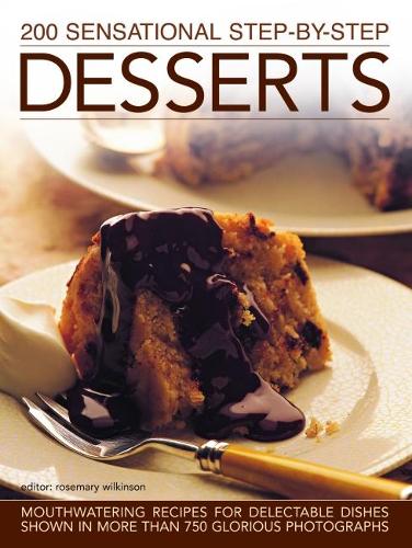 [object Object] «200 Sensational Step-by-Step Desserts: Mouthwatering recipes for delectable dishes shown in more than 750 glorious photographs», автор Розмарі Вілкінсон - фото №1