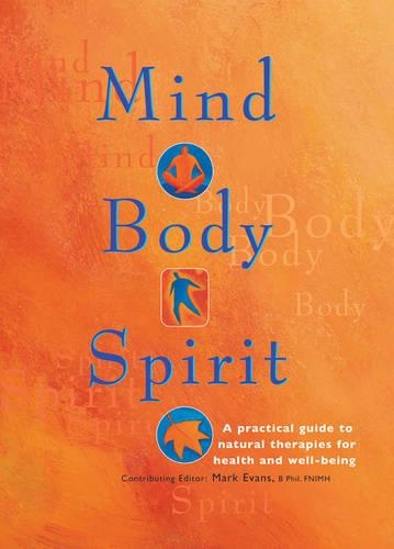 Бумажная книга «Mind Body Spirit: A Practical Guide to Natural Therapies for Health and Well-Being» - фото №1