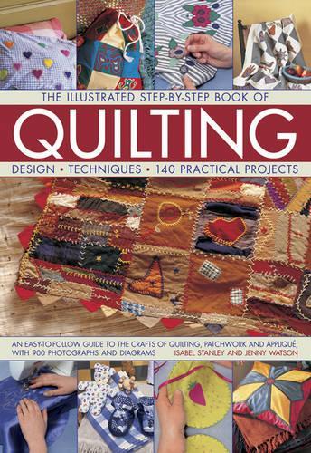 Паперова книга «The Illustrated Step-by-Step Book of Quilting: Design, Techniques, 140 Practical Projects», автор Ізабель Стенлі - фото №1