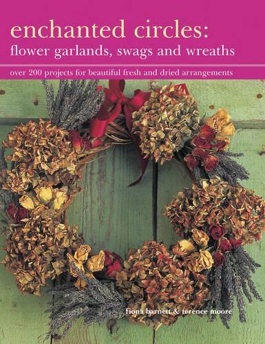 [object Object] «Enchanted Circles: Flower Garlands, Swags and Wreaths: Over 200 Projects for Beautiful Fresh and Dried Arrangements», автор Фіона Барнетт - фото №1