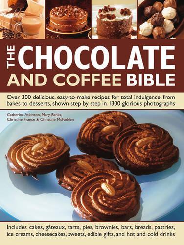 Бумажная книга «The Chocolate and Coffee Bible: Over 300 Delicious, Easy to Make Recipes for Total Indulgence, from Bakes to Desserts, Shown Step by Step in 1300 Glorious Photographs», авторов Кэтрин Аткинсон, Кристин Франс, Кристин Макфадден - фото №1