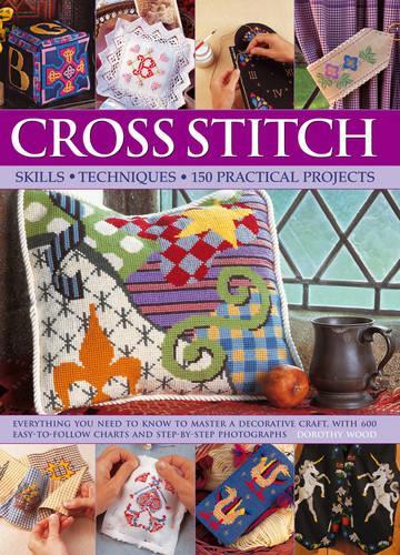 Бумажная книга «Cross Stitch: Everything You Need to Know to Master a Decorative Craft, with 600 Easy-to-Follow Charts and Step-by-Step Photographs», автор Дороти Вуд - фото №1