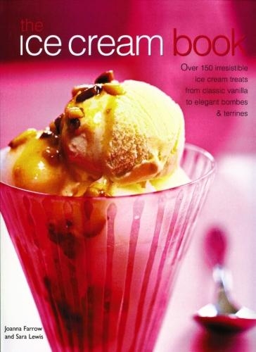 Бумажная книга «The Ice Cream Book: Over 150 Irresistible Ice Cream Treats from Classic Vanilla to Elegant Bombes and Terrines», авторов Джоанна Фэрроу, Сара Льюис - фото №1